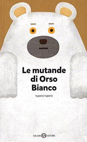Le mutande di Orso Bianco (Albi illustrati) von Salani