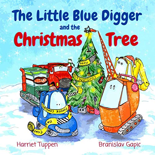 The Little Blue Digger and the Christmas Tree (Truck Tales with a Heart,, Band 2)