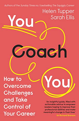 You Coach You: The No.1 Sunday Times Business Bestseller – How to Overcome Challenges and Take Control of Your Career