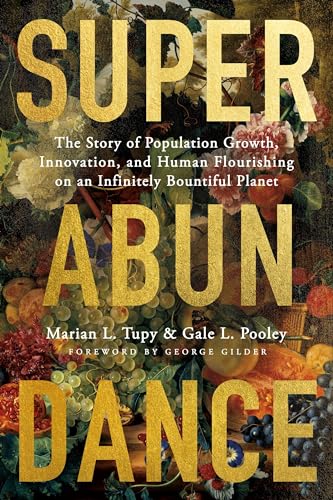 Superabundance: The Story of Population Growth, Innovation, and Human Flourishing on an Infinitely Bountiful Planet von Cato Institute