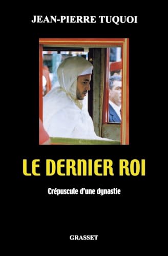 Le Dernier roi: Crépuscule d'une dynastie von GRASSET