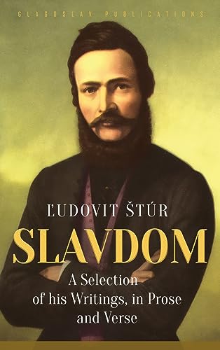Slavdom: A Selection of his Writings, in Prose and Verse von GLAGOSLAV PUBLICATIONS B.V.