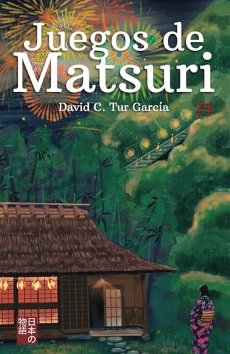 Juegos de Matsuri: Los deseos más ocultos despiertan bajo las luces del festival von Independently published