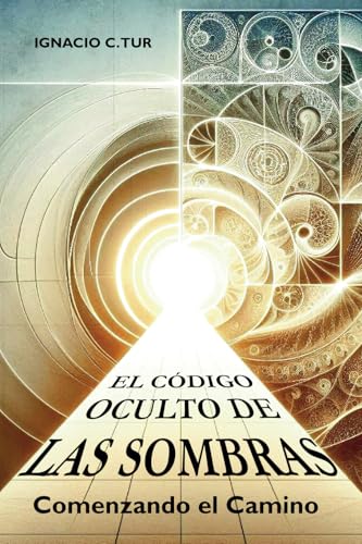 El Código Oculto de las Sombras: Comenzando el Camino El Código Oculto de las Sombras: Comenzando el Camino von Independiente