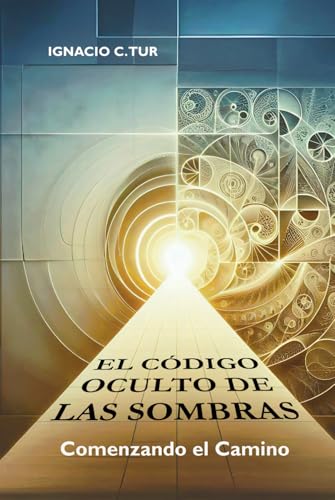 El Código Oculto de las Sombras: Comenzando el Camino von Autoeditado