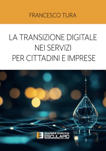 La transizione digitale nei servizi per cittadini e imprese von Società Editrice Esculapio