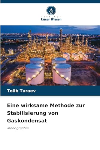 Eine wirksame Methode zur Stabilisierung von Gaskondensat: Monographie von Verlag Unser Wissen