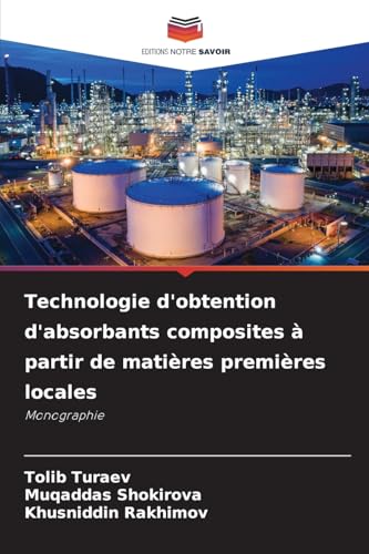 Technologie d'obtention d'absorbants composites à partir de matières premières locales: Monographie von Editions Notre Savoir