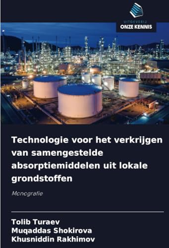 Technologie voor het verkrijgen van samengestelde absorptiemiddelen uit lokale grondstoffen: Monografie von Uitgeverij Onze Kennis