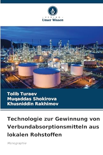 Technologie zur Gewinnung von Verbundabsorptionsmitteln aus lokalen Rohstoffen: Monographie von Verlag Unser Wissen