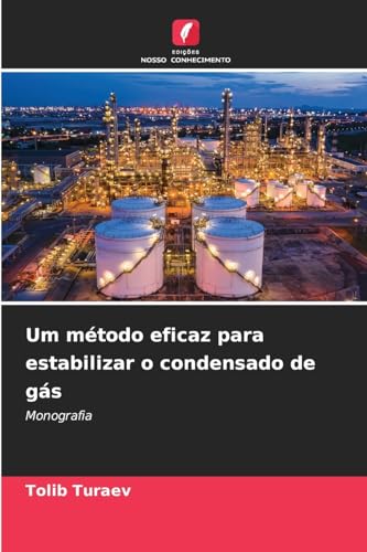 Um método eficaz para estabilizar o condensado de gás: Monografia von Edições Nosso Conhecimento