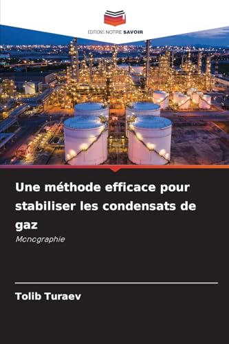Une méthode efficace pour stabiliser les condensats de gaz: Monographie von Editions Notre Savoir