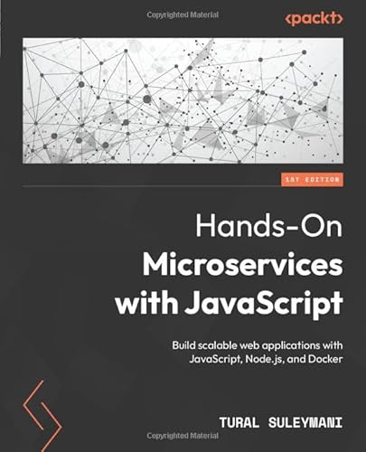 Hands-On Microservices with JavaScript: Build scalable web applications with JavaScript, Node.js, and Docker von Packt Publishing