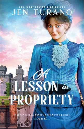 A Lesson in Propriety (Merriweather Academy for Young Ladies, 1) von Baker Publishing Group