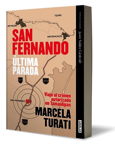 San Fernando. Última parada: Viaje al crimen autorizado en Tamaulipas (Premio Ja vier Valdez Cárdenas) (Spanish Edition): Última parada/ Last Stop