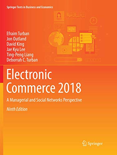 Electronic Commerce 2018: A Managerial and Social Networks Perspective (Springer Texts in Business and Economics) von Springer
