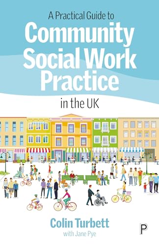 A Practical Guide to Community Social Work Practice in theUK von Policy Press
