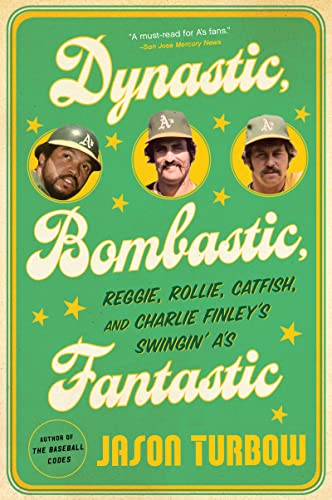 Dynastic, Bombastic, Fantastic: Reggie, Rollie, Catfish, and Charlie Finley's Swingin' A's von Mariner Books
