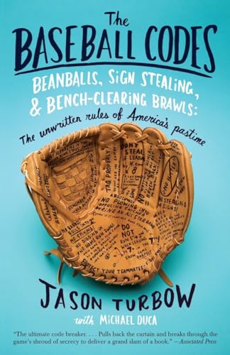 The Baseball Codes: Beanballs, Sign Stealing, and Bench-Clearing Brawls: The Unwritten Rules of America's Pastime