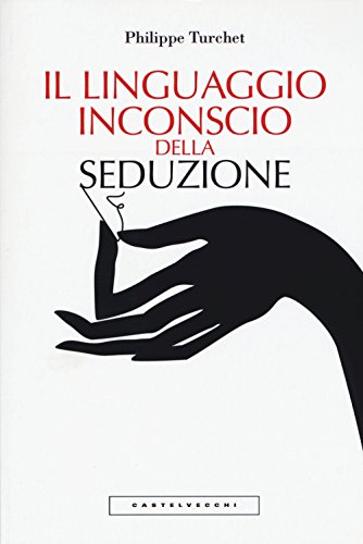 LINGUAGGIO INCONSCIO DELLA SEDUZIONE (Le Polene)