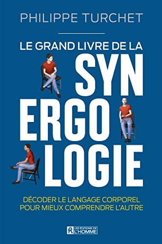 Le grand livre de la synergologie - Décoder le langage corporel pour mieux comprendre l'autre von DE L HOMME
