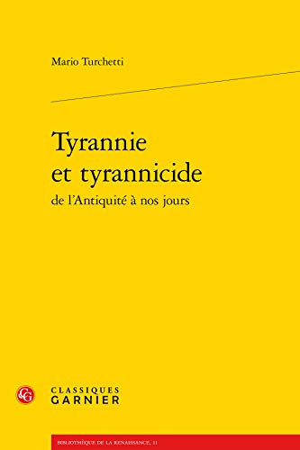 Tyrannie Et Tyrannicide De L'antiquite a Nos Jours (Bibliotheque De La Renaissance, 11, Band 11)