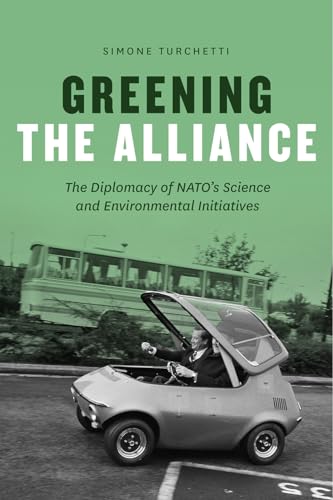 Greening the Alliance: The Diplomacy of NATO's Science and Environmental Initiatives