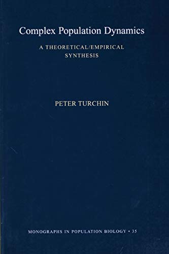 Complex Population Dynamics: A Theoretical/Empirical Synthesis (Mpb-35) (Monographs In Population Biology) von Princeton University Press