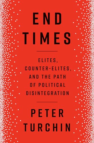 End Times: Elites, Counter-Elites, and the Path of Political Disintegration von Penguin Press