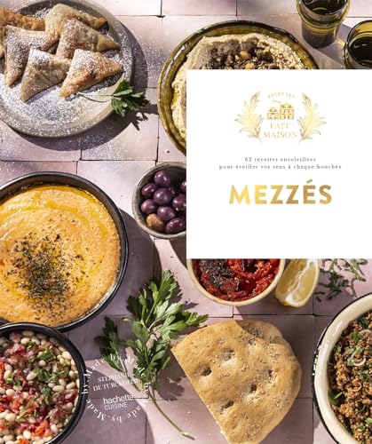 Mezzés: 62 recettes ensoleillées pour éveiller vos sens à chaque bouchée von HACHETTE PRAT