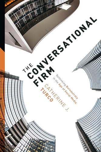 The Conversational Firm: Rethinking Bureaucracy in the Age of Social Media (Middle Range) von Columbia University Press