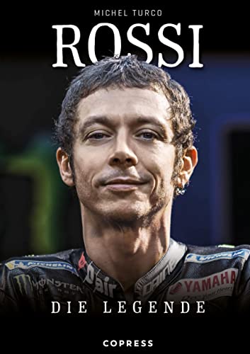 Rossi: Die Legende. Biografie und Rückblick auf 20 Jahre Karriere im Motorrad-Rennsport. Hintergründe zu seinen Siegen im MotoGP und zu seinen WM-Titeln. Aktualisierte Neuauflage. von Copress