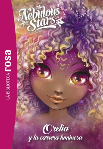 La biblioteca rosa. Nebulous Stars, 6. Orelia y la carrera luminosa (Hachette INFANTIL) von Hachette