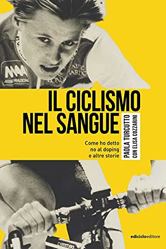 Il ciclismo nel sangue. Come ho detto di no al doping e altre storie (Miti dello sport)