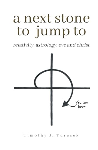 a next stone to jump to: relativity, astrology, eve and christ von selfpublishing.com