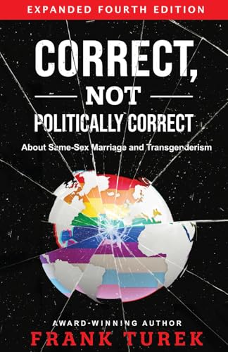 Correct, Not Politically Correct: About Same-Sex Marriage and Transgenderism von Independently published