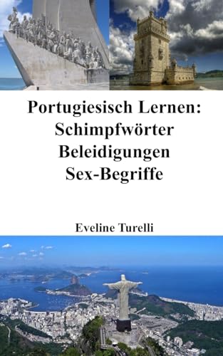 Portugiesisch Lernen: Schimpfwörter - Beleidigungen - Sex-Begriffe von Blurb Inc