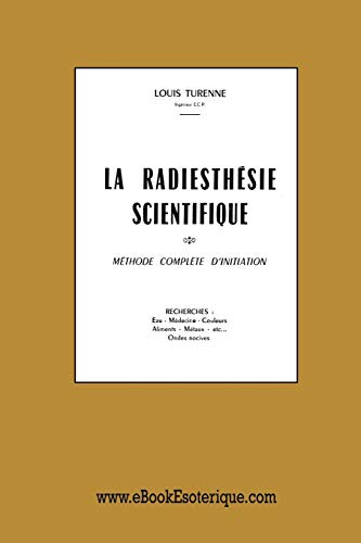 La Radiesthésie Scientifique: Méthode complète d'initiation