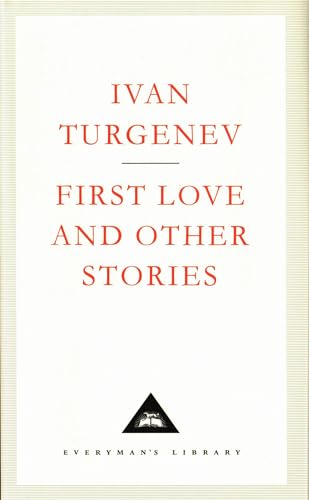 First Love And Other Stories (Everyman's Library CLASSICS)
