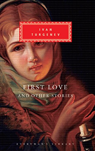 First Love and Other Stories: Introduction by V. S. Pritchett (Everyman's Library Classics Series)