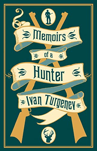 Memoirs of a Hunter: by Ivan Turgenev von Alma Books Ltd.