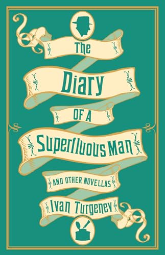 The Diary of a Superfluous Man and Other Novellas: Newly Translated and Annotated – Also includes ‘Asya’ and ‘First Love’