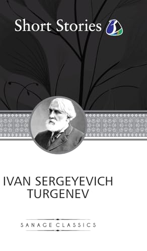 The Greatest Short Stories of Ivan Turgenev (Deluxe Hardcover Book) - (An Unhappy Girl, The Jew, Three Portraits, The Dog, The District Doctor & Enough) von SANAGE PUBLISHING HOUSE LLP