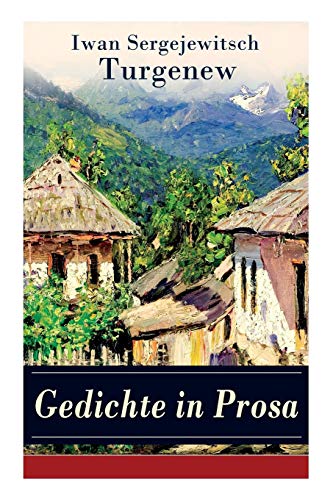 Gedichte in Prosa: Die schönsten und reifsten Schöpfungen von Ivan Sergejevich Turgenev - 46 Titel in einem Buch