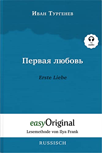 Pervaja ljubov / Erste Liebe (mit kostenlosem Audio-Download-Link): Lesemethode von Ilya Frank - Ungekürzter Originaltext - Russisch durch Spaß am Lesen lernen, auffrischen und perfektionieren von easyOriginal