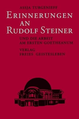 Erinnerungen an Rudolf Steiner und die Arbeit am ersten Goetheanum