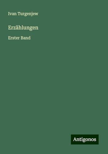 Erzählungen: Erster Band von Antigonos Verlag