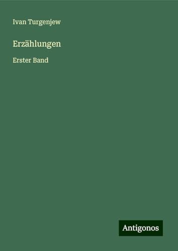Erzählungen: Erster Band von Antigonos Verlag