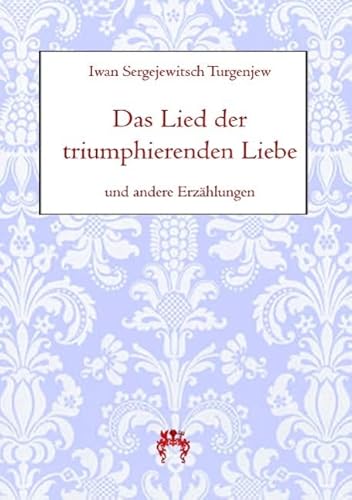 Das Lied der triumphierenden Liebe: und andere Erzählungen