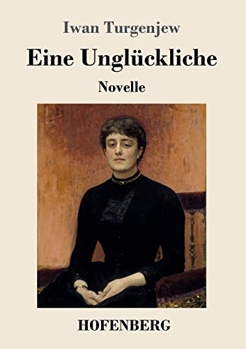 Eine Unglückliche: Novelle Eine Unglückliche: Novelle von Hofenberg
